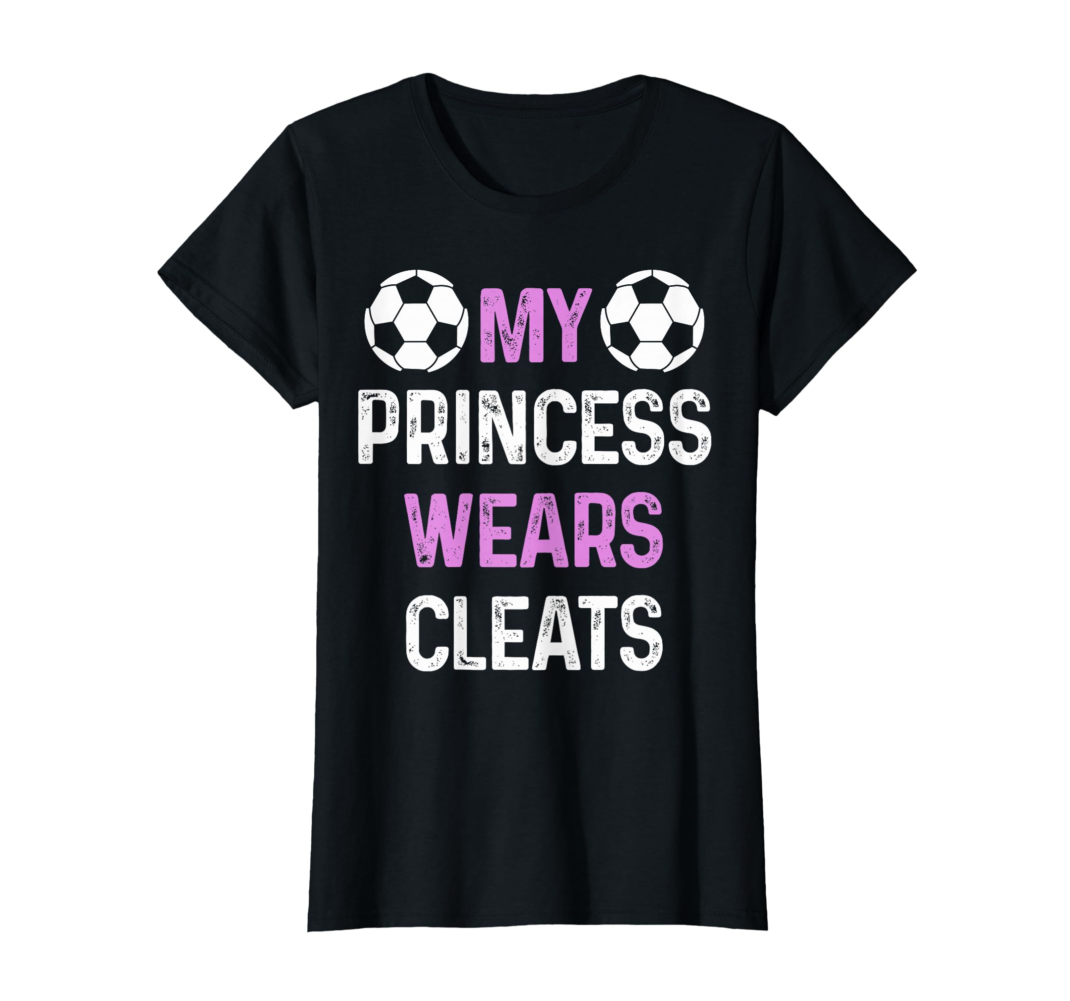 Soccer Mom My Princess Wears Cleats Funny T-Shirt - Unique Graphic Unisex - T-Shirt, Sweatshirt, Hoodie
