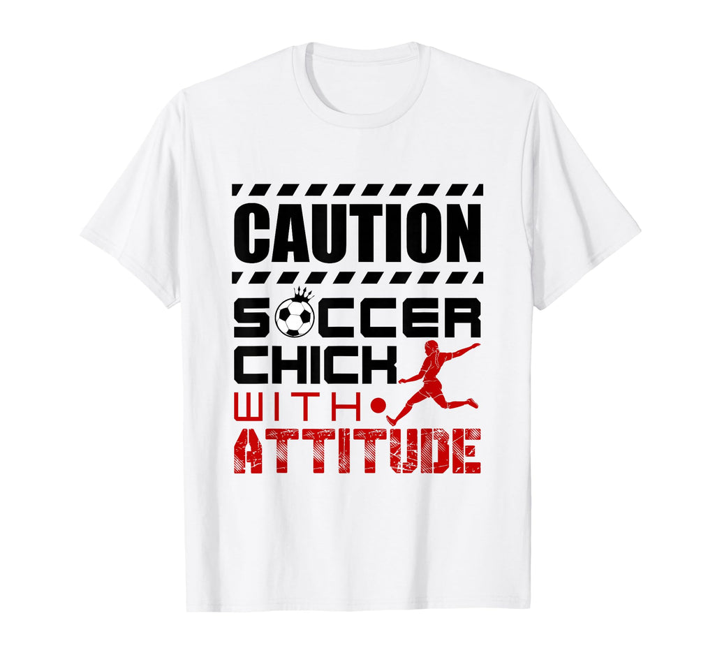 Soccer Chick Attitude Soccer T-Shirt - Casual Everyday Wear Men Women - T-Shirt, Sweatshirt, Hoodie