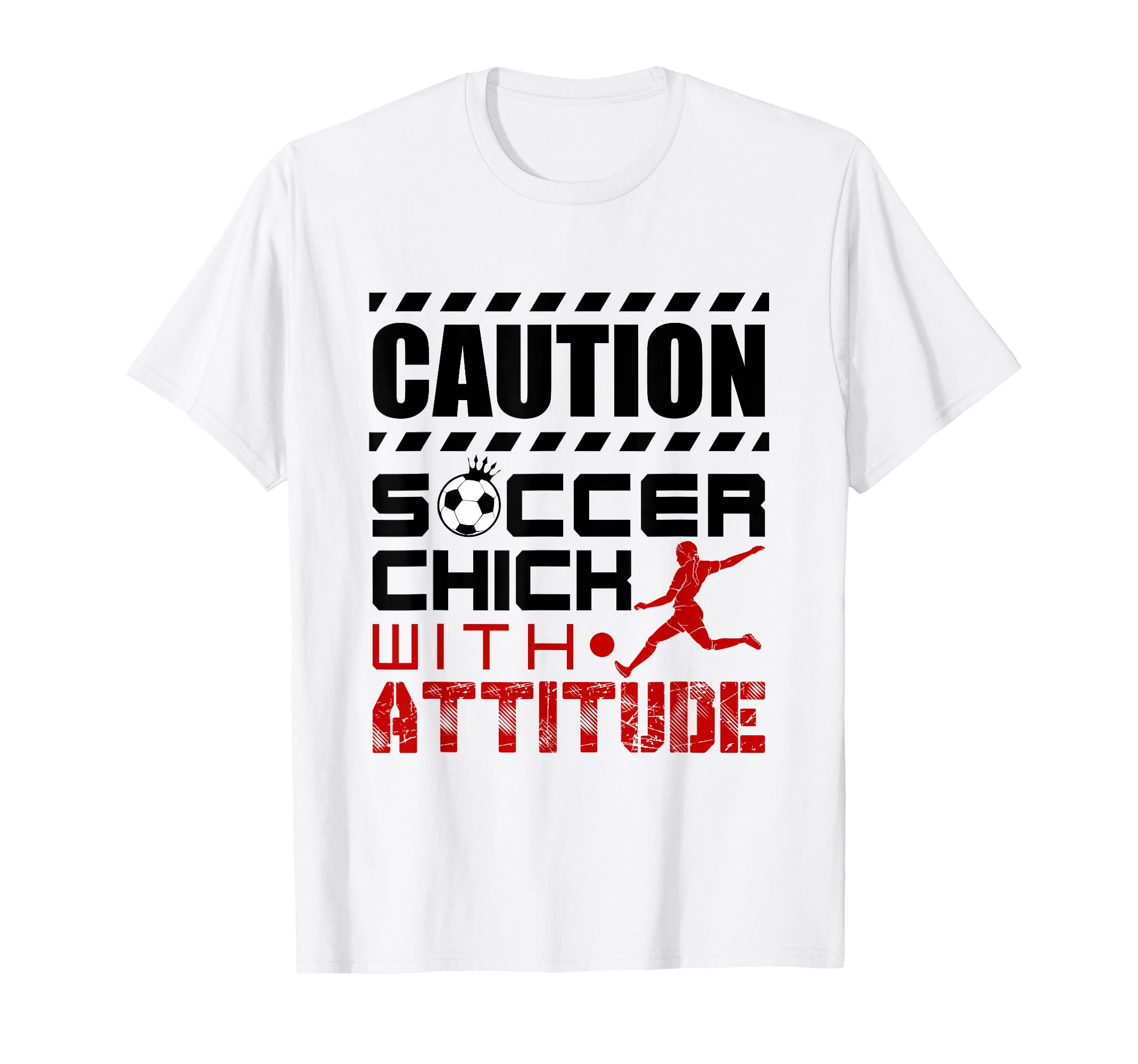 Soccer Chick Attitude Soccer T-Shirt - Casual Everyday Wear Men Women - T-Shirt, Sweatshirt, Hoodie