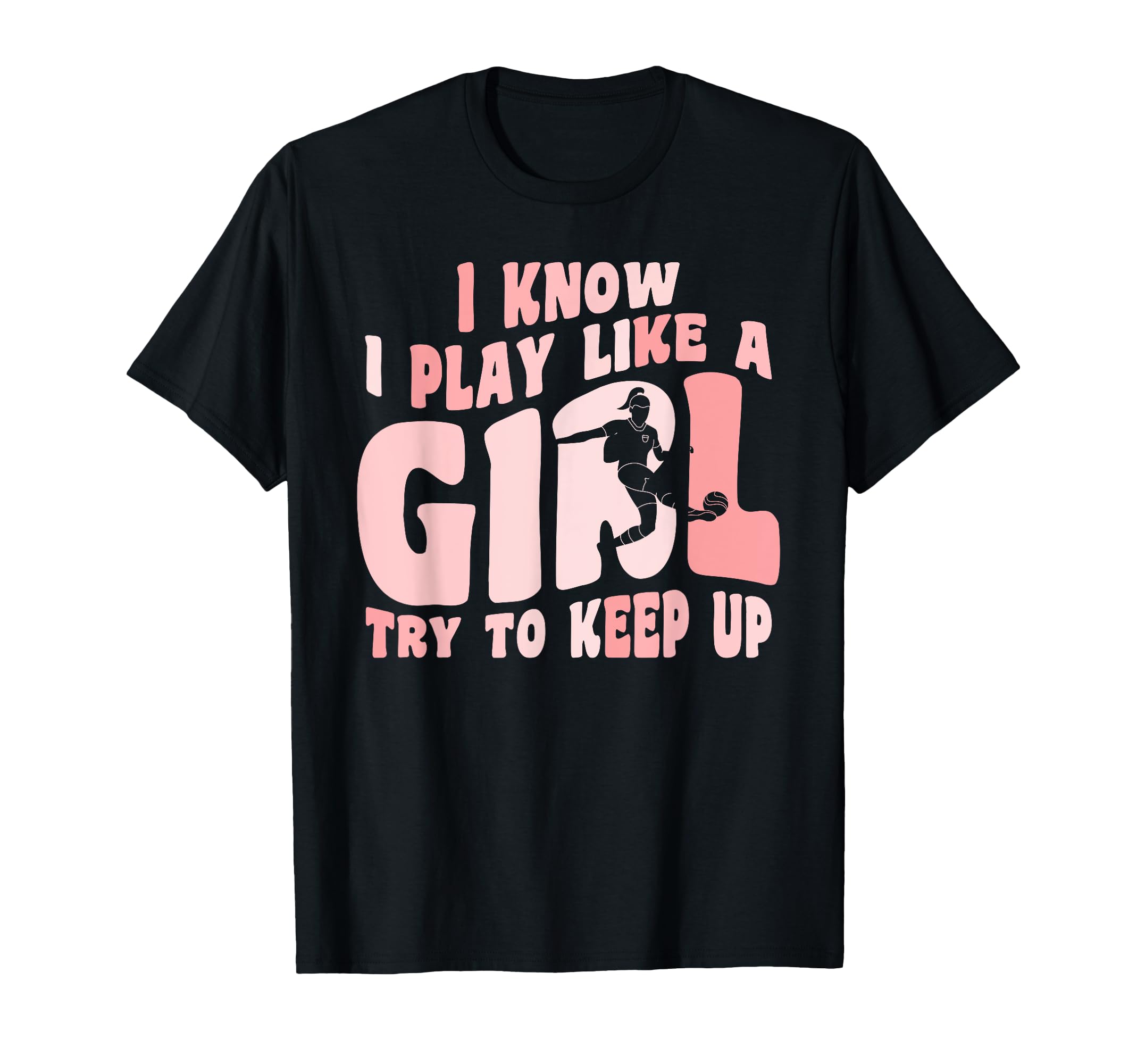 I Know I Play Like Soccer T-Shirt - Unique Graphic Unisex - T-Shirt, Sweatshirt, Hoodie