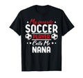 My Favorite Soccer Player Calls Me Nana T-Shirt - Custom Art Print Unisex - T-Shirt, Sweatshirt, Hoodie