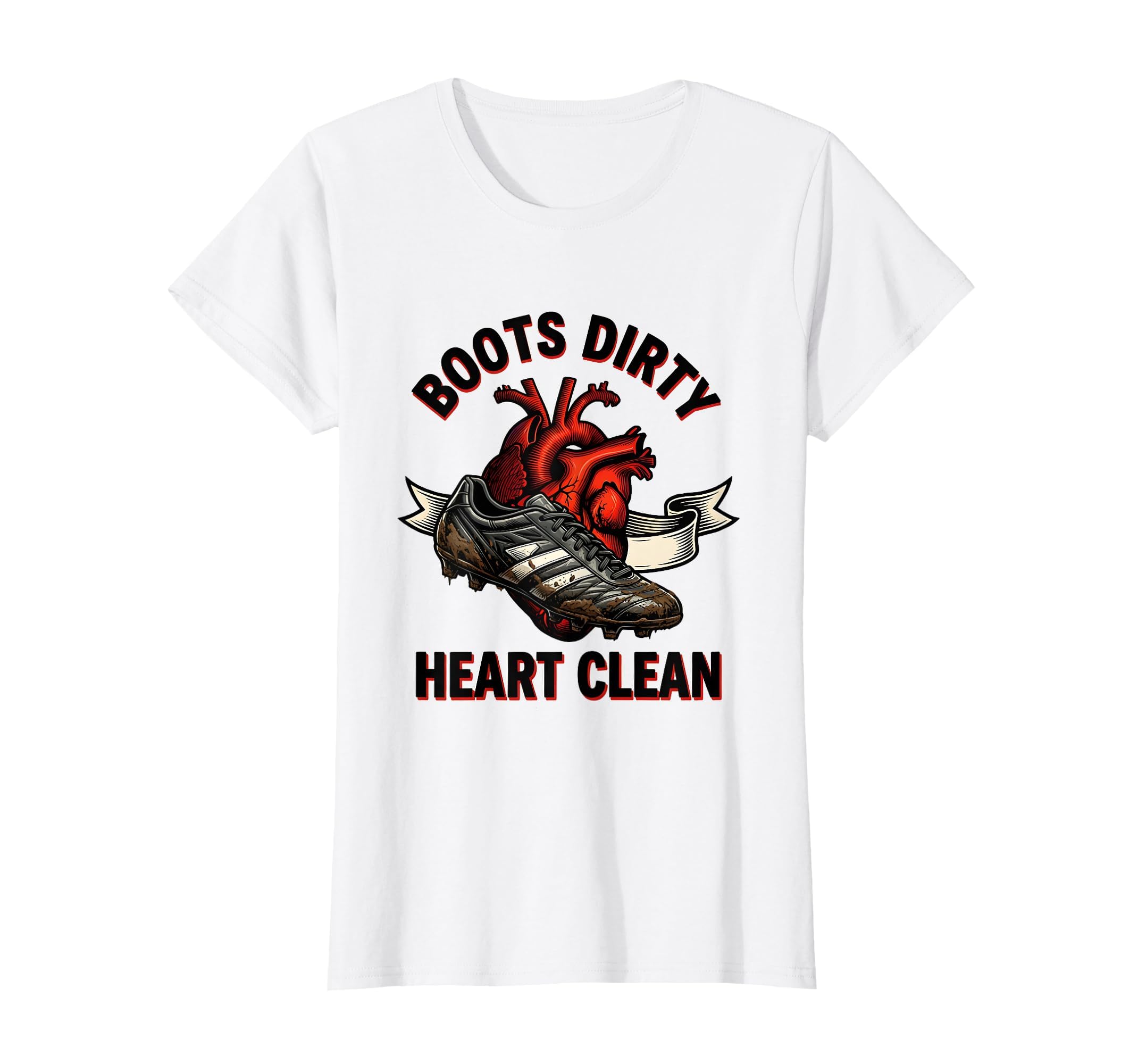 Boots Dirty Heart Clean Soccer Player T-Shirt - Streetwear Style Men Women - T-Shirt, Sweatshirt, Hoodie