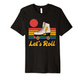 Let S Roll Roller Skating Skater T-Shirt - Streetwear Style Men Women - T-Shirt, Sweatshirt, Hoodie