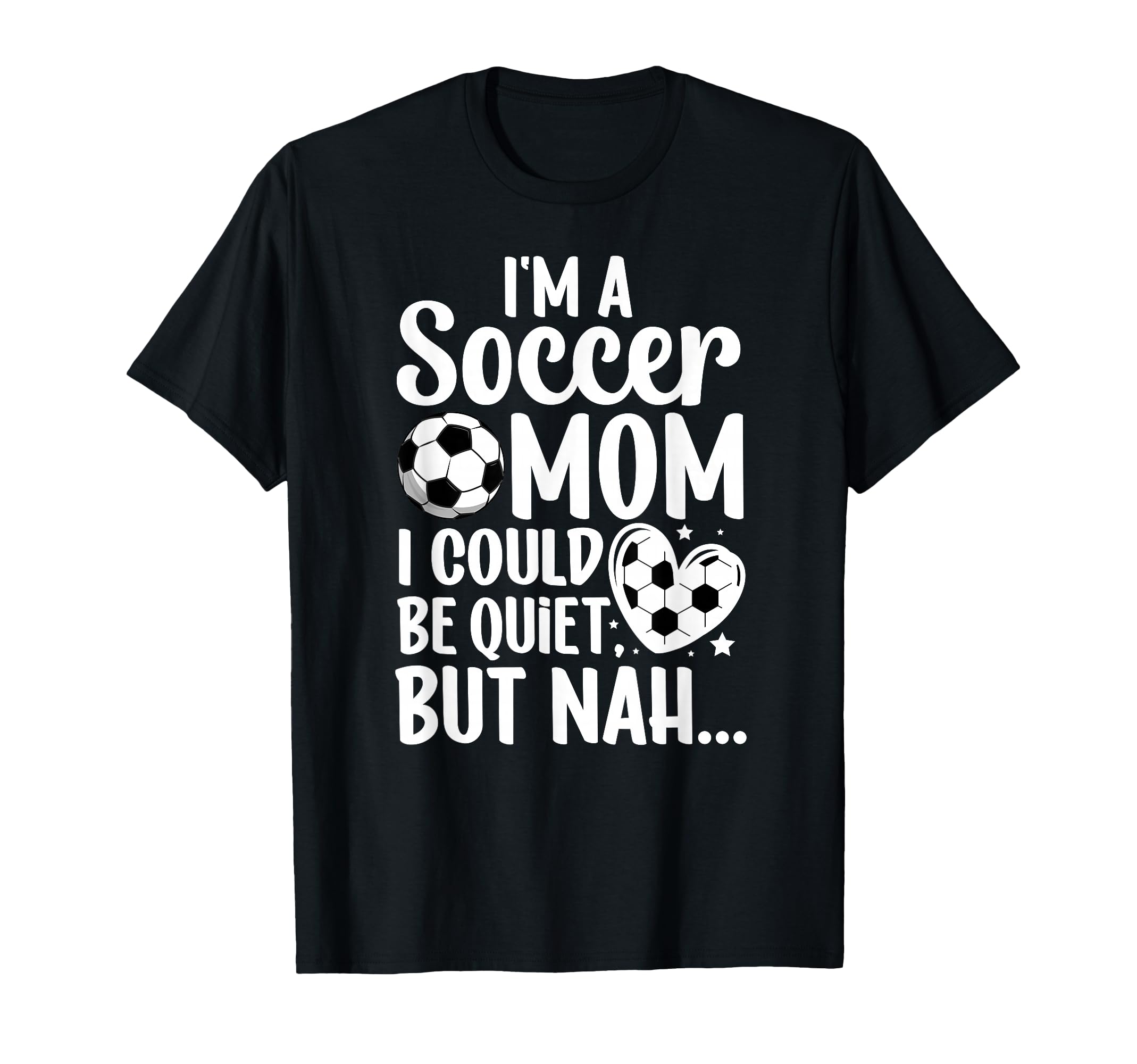 Im Soccer Mom Soccer Player Mom Soccer T-Shirt - Novelty Apparel Men Women - T-Shirt, Sweatshirt, Hoodie