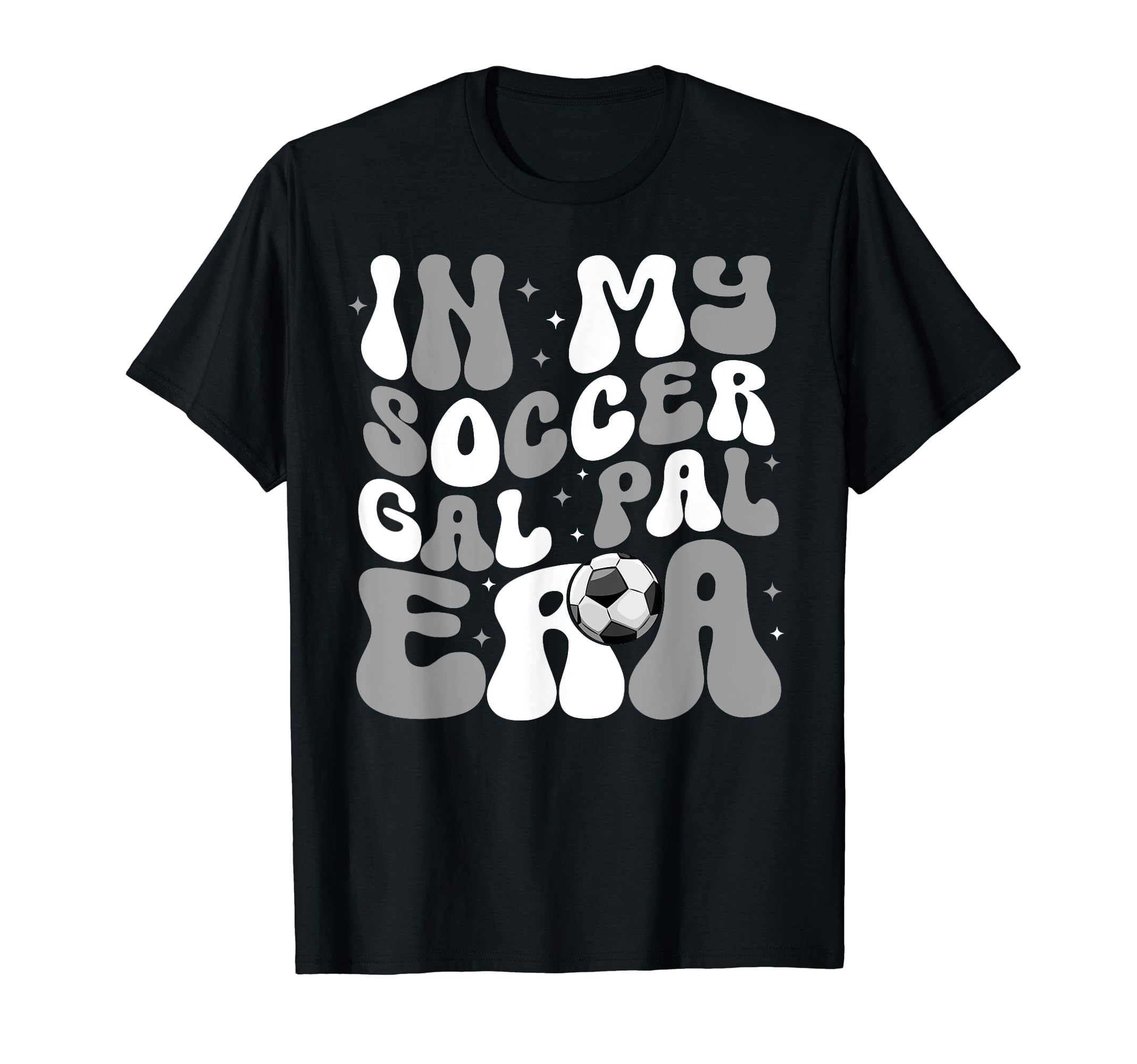 My Soccer Gal Pal Era Game Day Vibes T-Shirt - Streetwear Style for Adults - T-Shirt, Sweatshirt, Hoodie