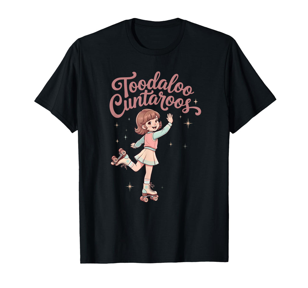 Toodaloo Cuntaroos Roller Skate 80S 90S T-Shirt - Unique Graphic Men Women - T-Shirt, Sweatshirt, Hoodie