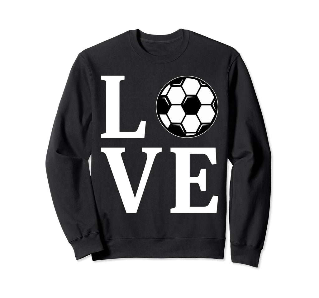 Love Soccer Ball Football Player Sweatshirt - Streetwear Style Unisex - T-Shirt, Sweatshirt, Hoodie
