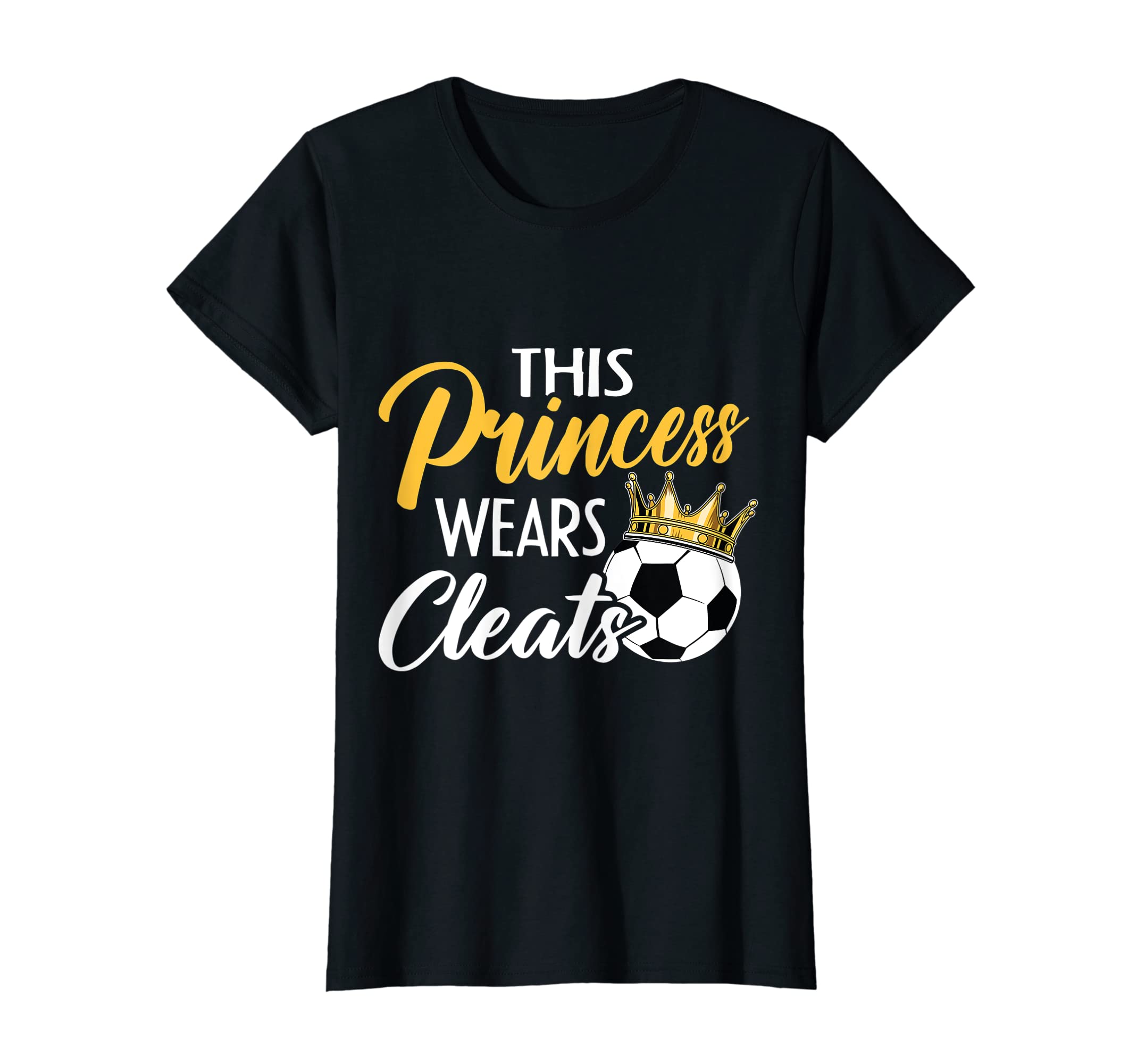 This Princess Wears Cleats Funny T-Shirt - Novelty Apparel Men Women - T-Shirt, Sweatshirt, Hoodie