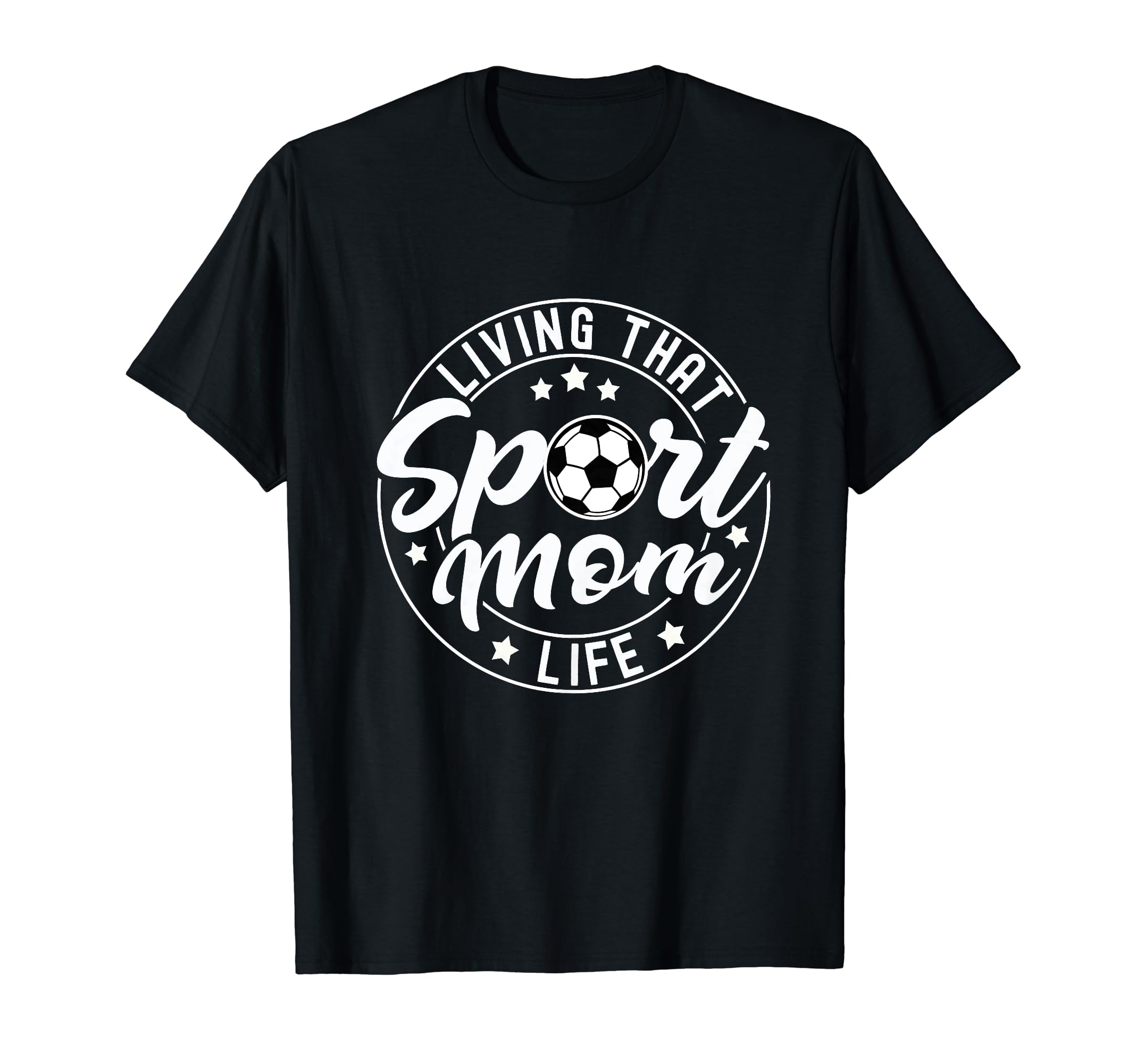 Living That Sport Mom Life Soccer Lover T-Shirt - Custom Art Print Unisex - T-Shirt, Sweatshirt, Hoodie