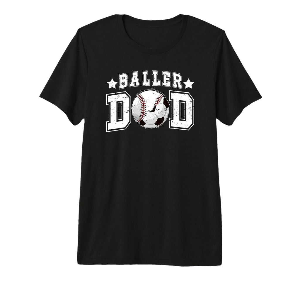 Mens Baller Dad Soccer Baseball Dad T-Shirt - Trendy Graphic for Adults - T-Shirt, Sweatshirt, Hoodie