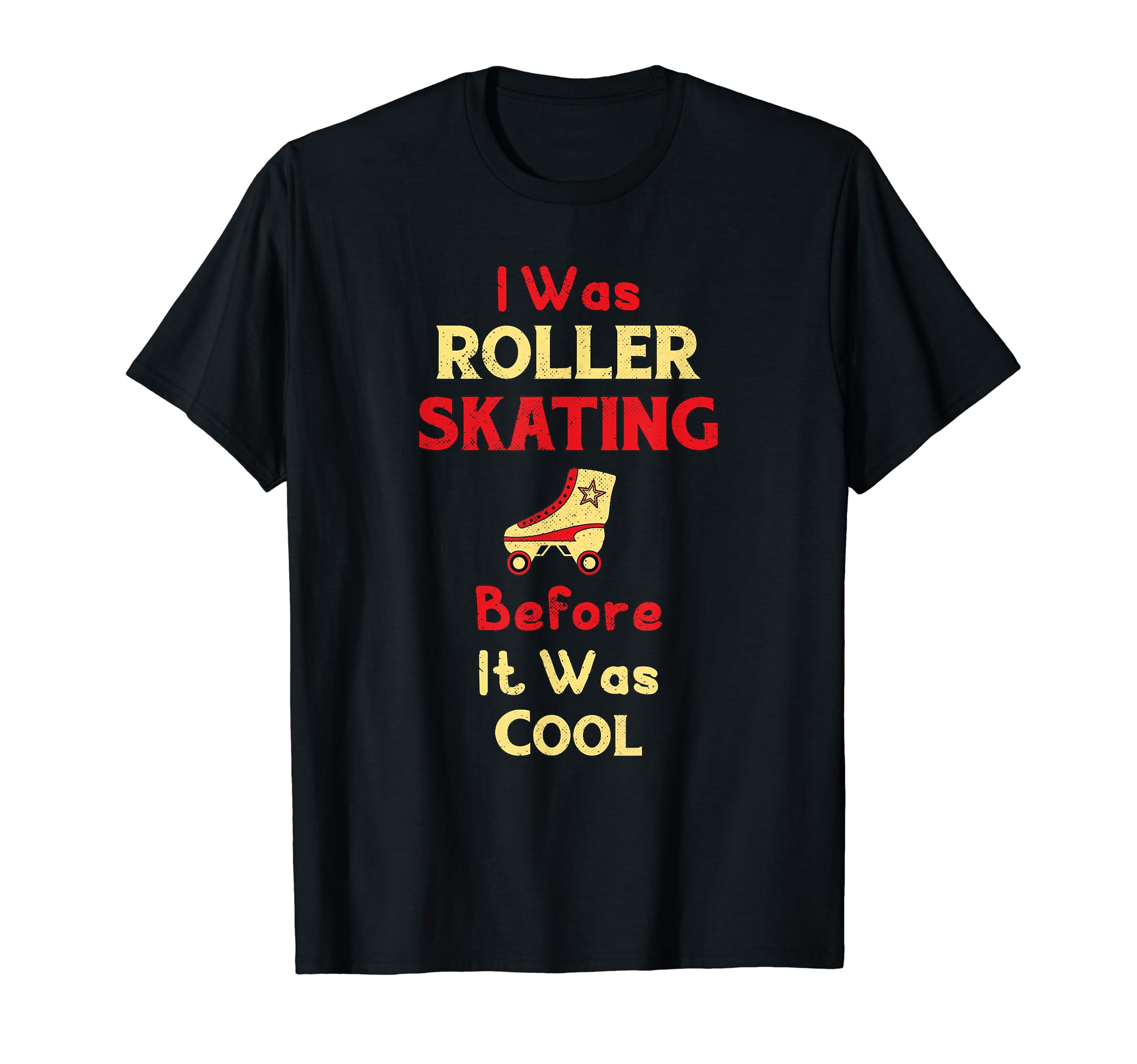 I Was Roller Skating Before It Was T-Shirt - Streetwear Style Unisex - T-Shirt, Sweatshirt, Hoodie
