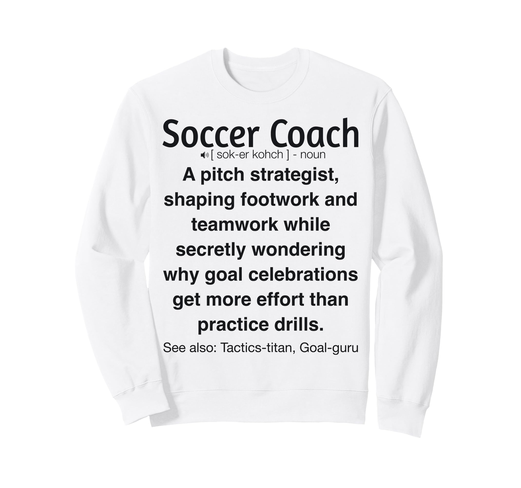Soccer Coach Funny Gifts T-Shirt - Trendy Graphic Unisex - T-Shirt, Sweatshirt, Hoodie