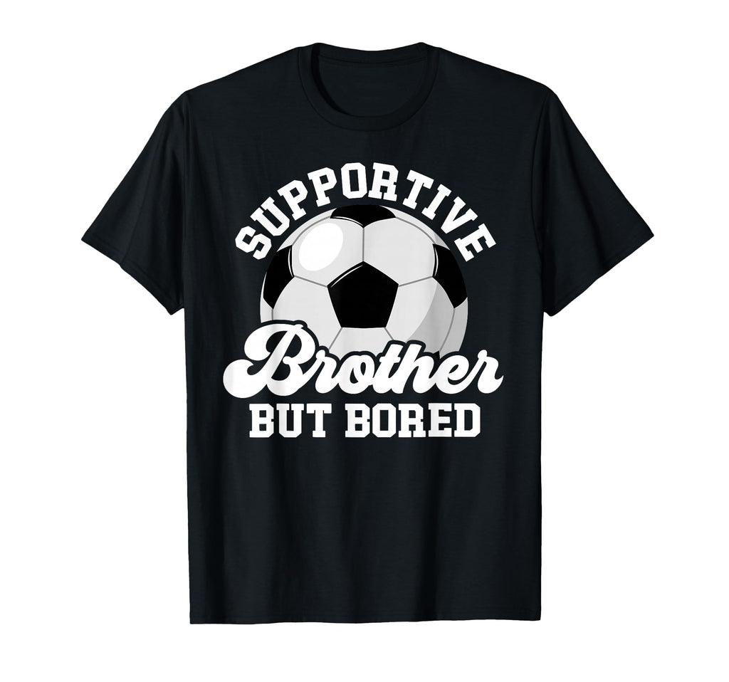 Supportive Soccer Brother Soccer T-Shirt - Aesthetic Graphic Men Women - T-Shirt, Sweatshirt, Hoodie