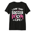 Livin Soccer Life Mom Mommy Football T-Shirt - Graphic Print Men Women - T-Shirt, Sweatshirt, Hoodie