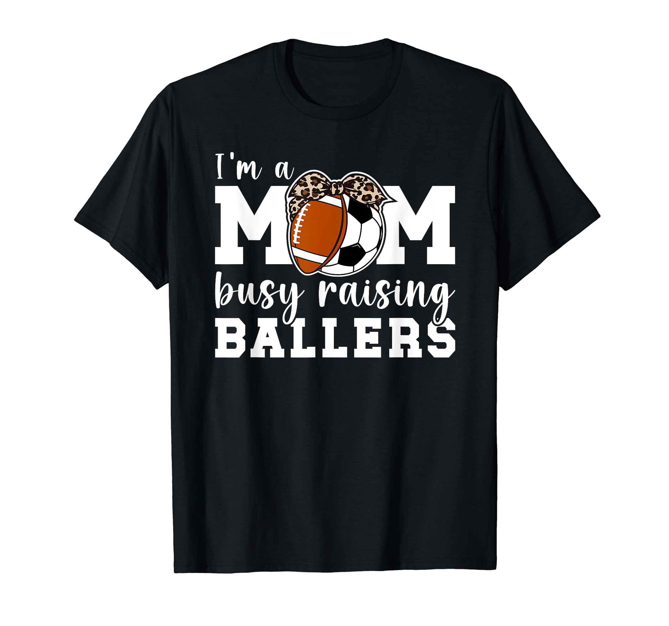 Im Mom Busy Raising Ballers Soccer T-Shirt - Novelty Apparel for Adults - T-Shirt, Sweatshirt, Hoodie