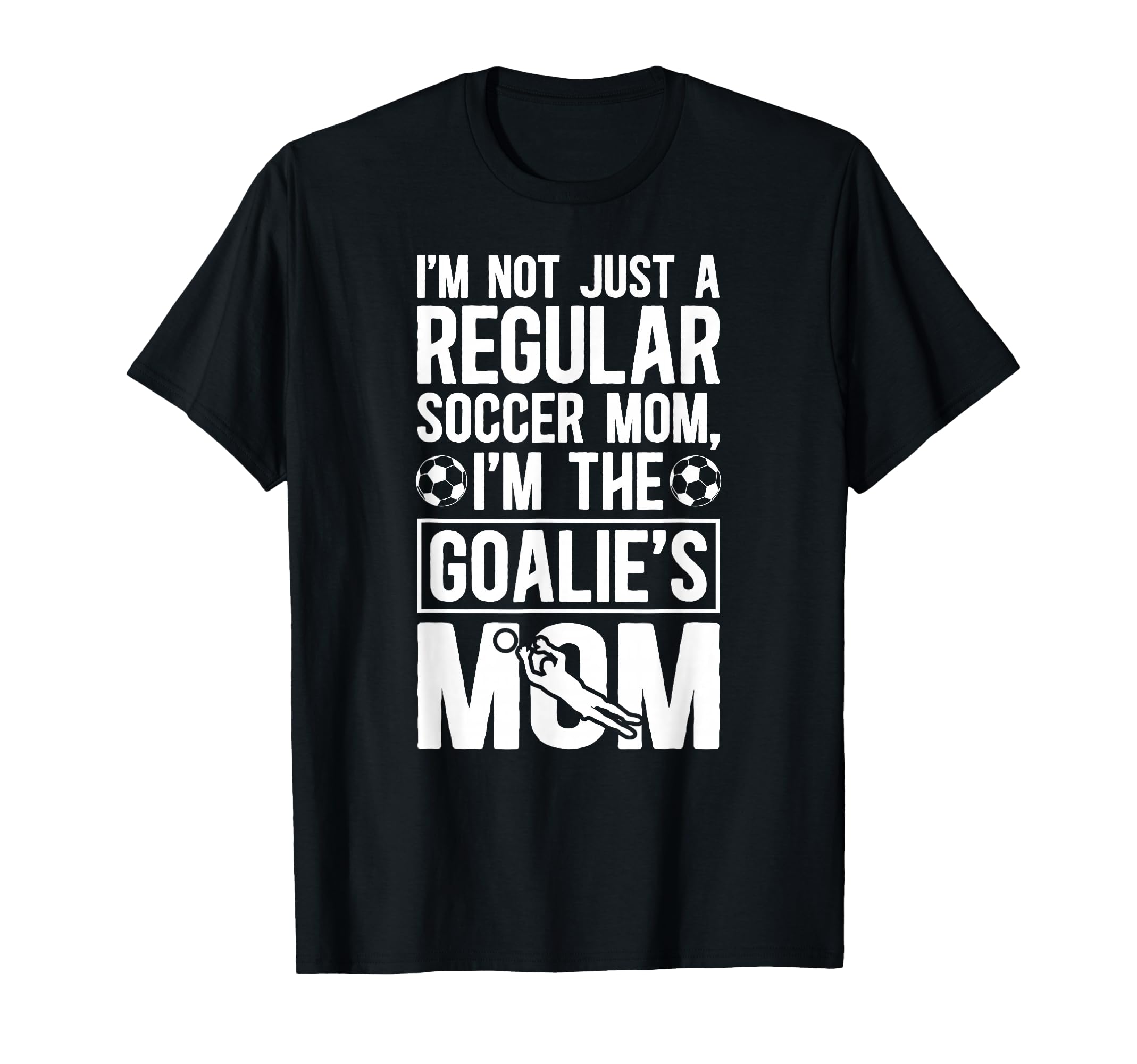 Im Soccer Goalkeeper Mom Soccer T-Shirt - Casual Everyday Wear for Adults - T-Shirt, Sweatshirt, Hoodie