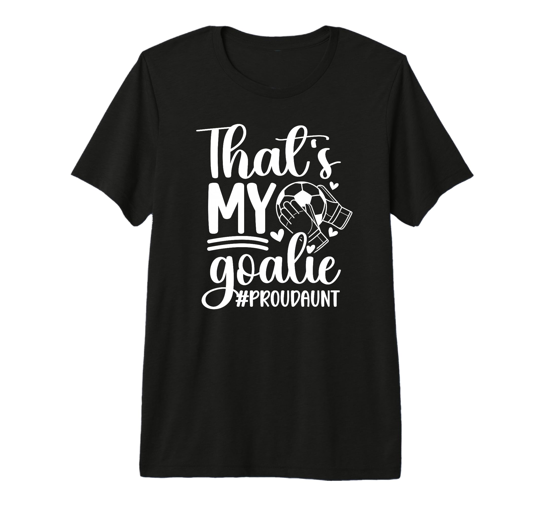 Proud Soccer Goalkeeper Aunt Soccer T-Shirt - Custom Art Print for Adults - T-Shirt, Sweatshirt, Hoodie