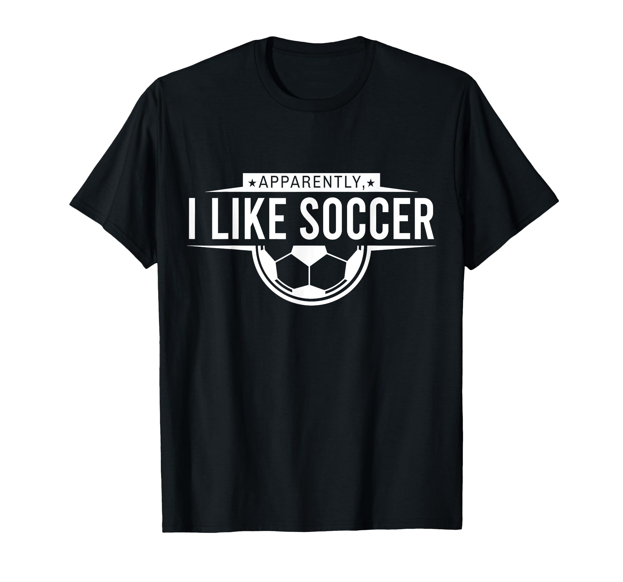 Apparently I Like Soccer Funny Game Day T-Shirt - Fun Novelty Design Unisex - T-Shirt, Sweatshirt, Hoodie