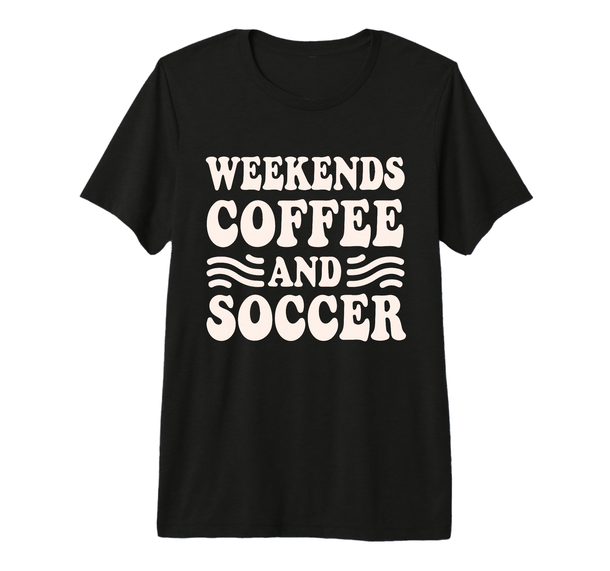 Weekends Coffee And Soccer T-Shirt - Casual Everyday Wear for Adults - T-Shirt, Sweatshirt, Hoodie