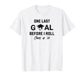 Soccer Senior 2026 One Last Goal T-Shirt - Fun Novelty Design Men Women - T-Shirt, Sweatshirt, Hoodie