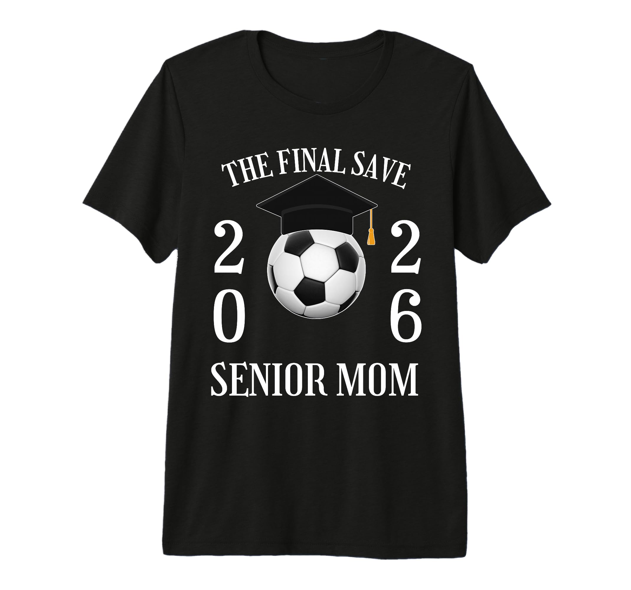 Final Save Senior Soccer Mom Class 2026 T-Shirt - Minimalist Print Unisex - T-Shirt, Sweatshirt, Hoodie