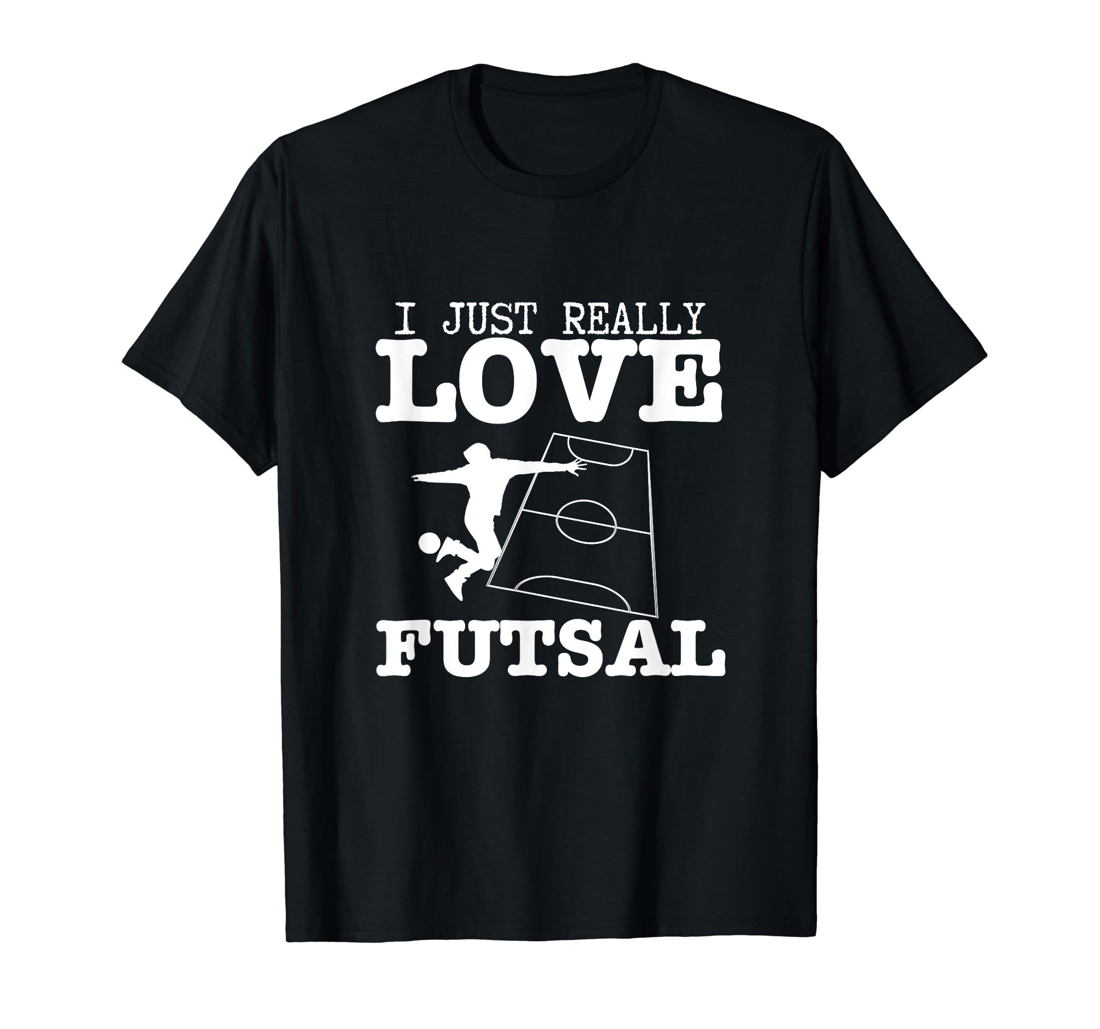 Futsal Player I Just Really Love Futsal T-Shirt - Graphic Print Unisex - T-Shirt, Sweatshirt, Hoodie