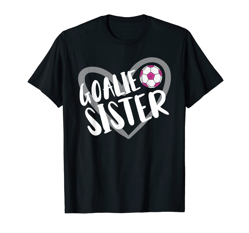Soccer Goalie Sister Heart T-Shirt - Novelty Apparel Men Women - T-Shirt, Sweatshirt, Hoodie