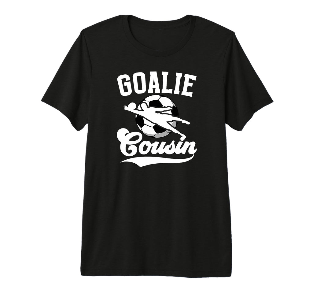 Soccer Goalie Cousin Soccer Keeper T-Shirt - Minimalist Print Unisex - T-Shirt, Sweatshirt, Hoodie