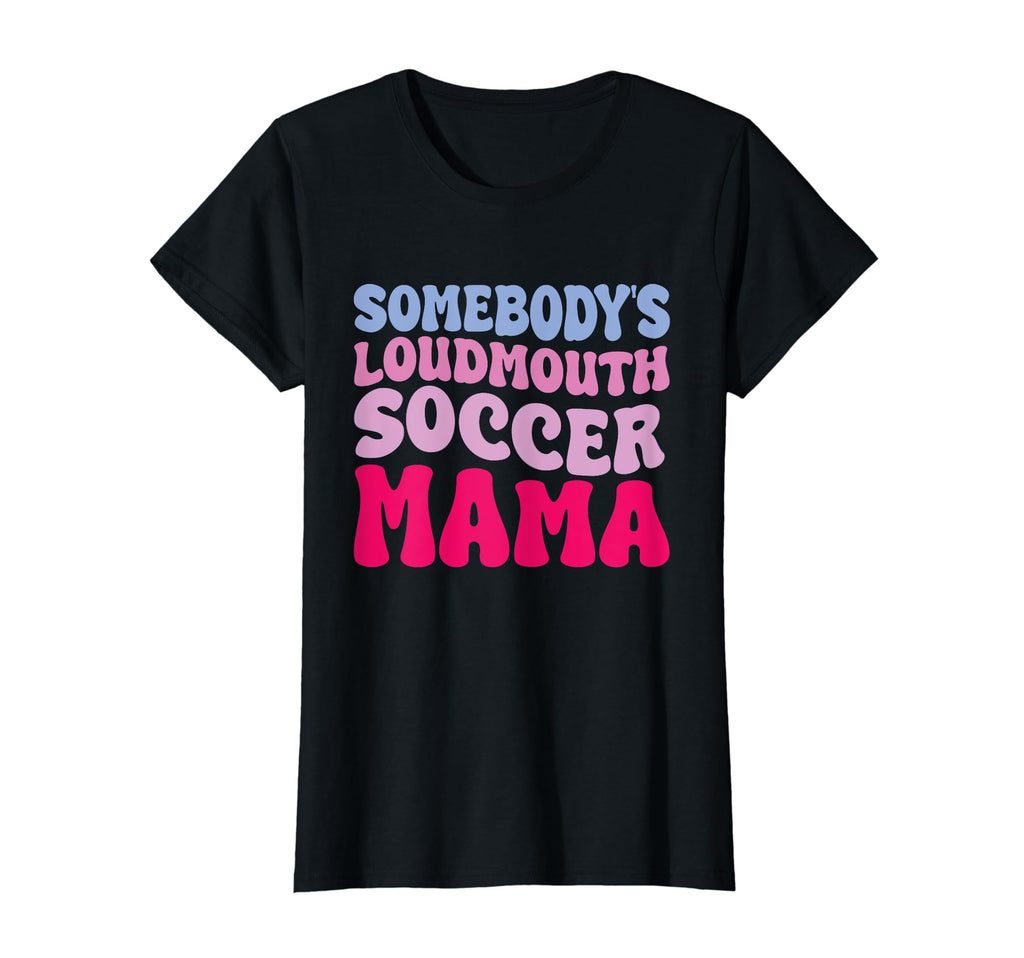 Somebodys Loudmouth Soccer Mama Groovy T-Shirt - Unique Graphic for Adults - T-Shirt, Sweatshirt, Hoodie