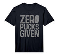 Mens Hockey Zero Pucks Given T-Shirt - Casual Everyday Wear for Adults - T-Shirt, Sweatshirt, Hoodie