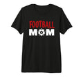 Football Mom Soccer Game Day Gift T-Shirt - Fun Novelty Design Unisex - T-Shirt, Sweatshirt, Hoodie