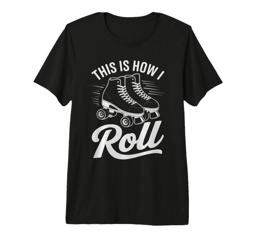 This Is How I Roll Roller Skate Tri Blend T-Shirt - Graphic Print Men Women - T-Shirt, Sweatshirt, Hoodie