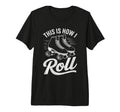 This Is How I Roll Roller Skate Tri Blend T-Shirt - Graphic Print Men Women - T-Shirt, Sweatshirt, Hoodie