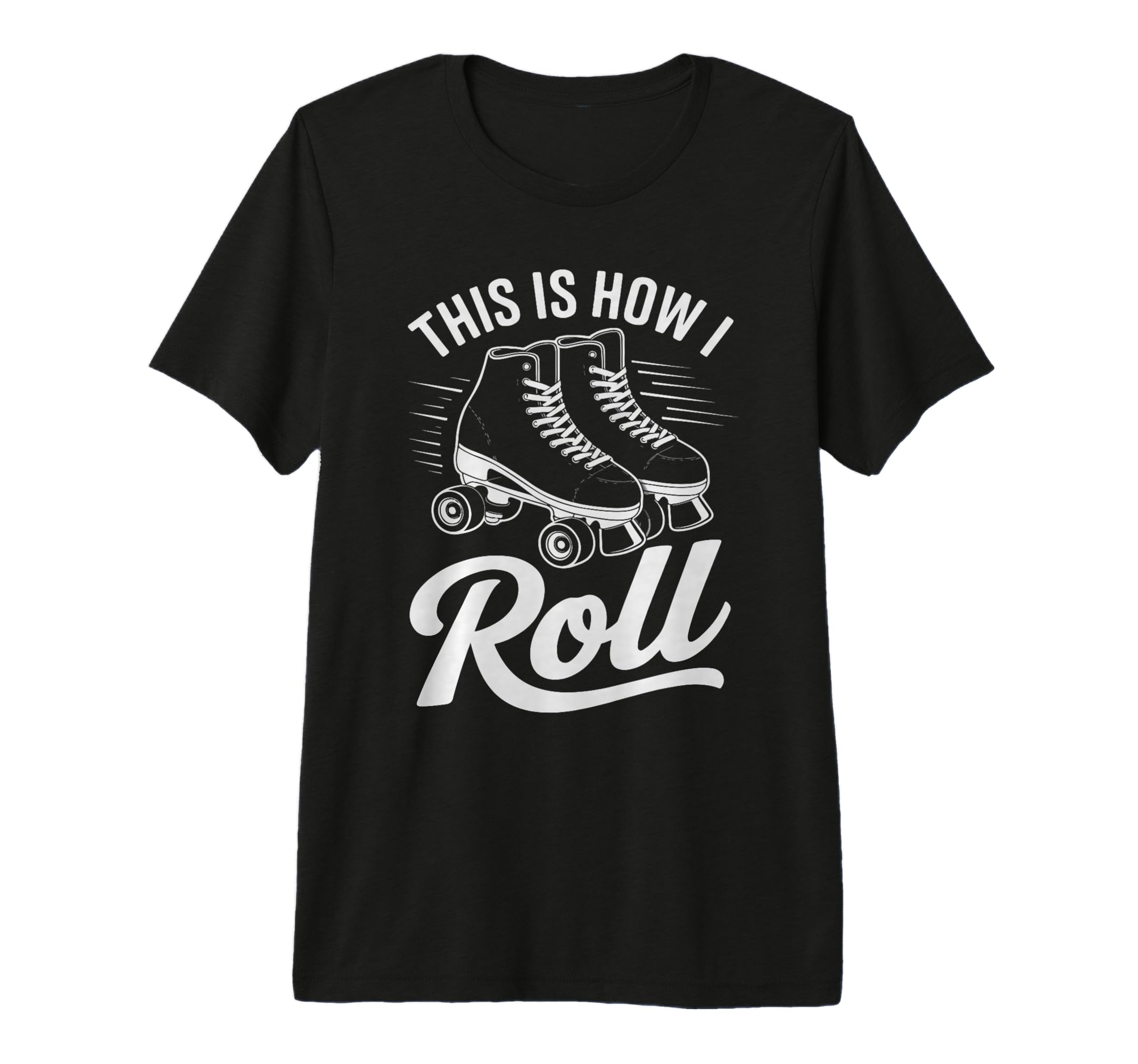 This Is How I Roll Roller Skate Tri Blend T-Shirt - Graphic Print Men Women - T-Shirt, Sweatshirt, Hoodie