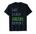 Funny Soccer T Eat Sleep Soccer Repeat T-Shirt - Graphic Print Men Women - T-Shirt, Sweatshirt, Hoodie