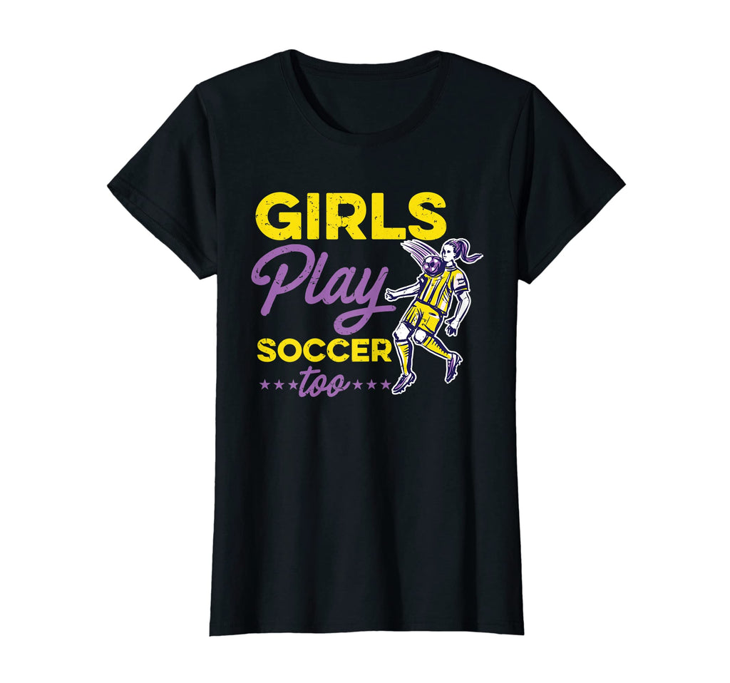 Play Soccer Too Funny Soccer Player T-Shirt - Custom Art Print Men Women - T-Shirt, Sweatshirt, Hoodie
