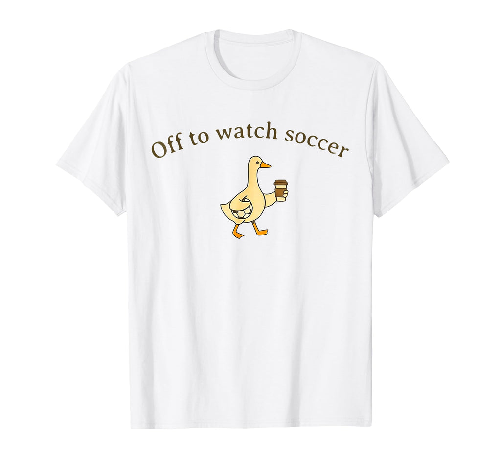 Off To Watch Soccer T Shir T Sweatshirt - Streetwear Style Unisex - T-Shirt, Sweatshirt, Hoodie