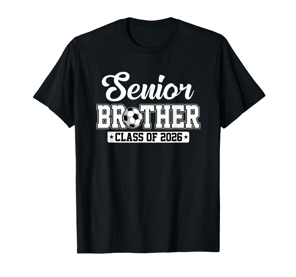 Senior Brother Class 2026 Soccer T-Shirt - Minimalist Print Men Women - T-Shirt, Sweatshirt, Hoodie