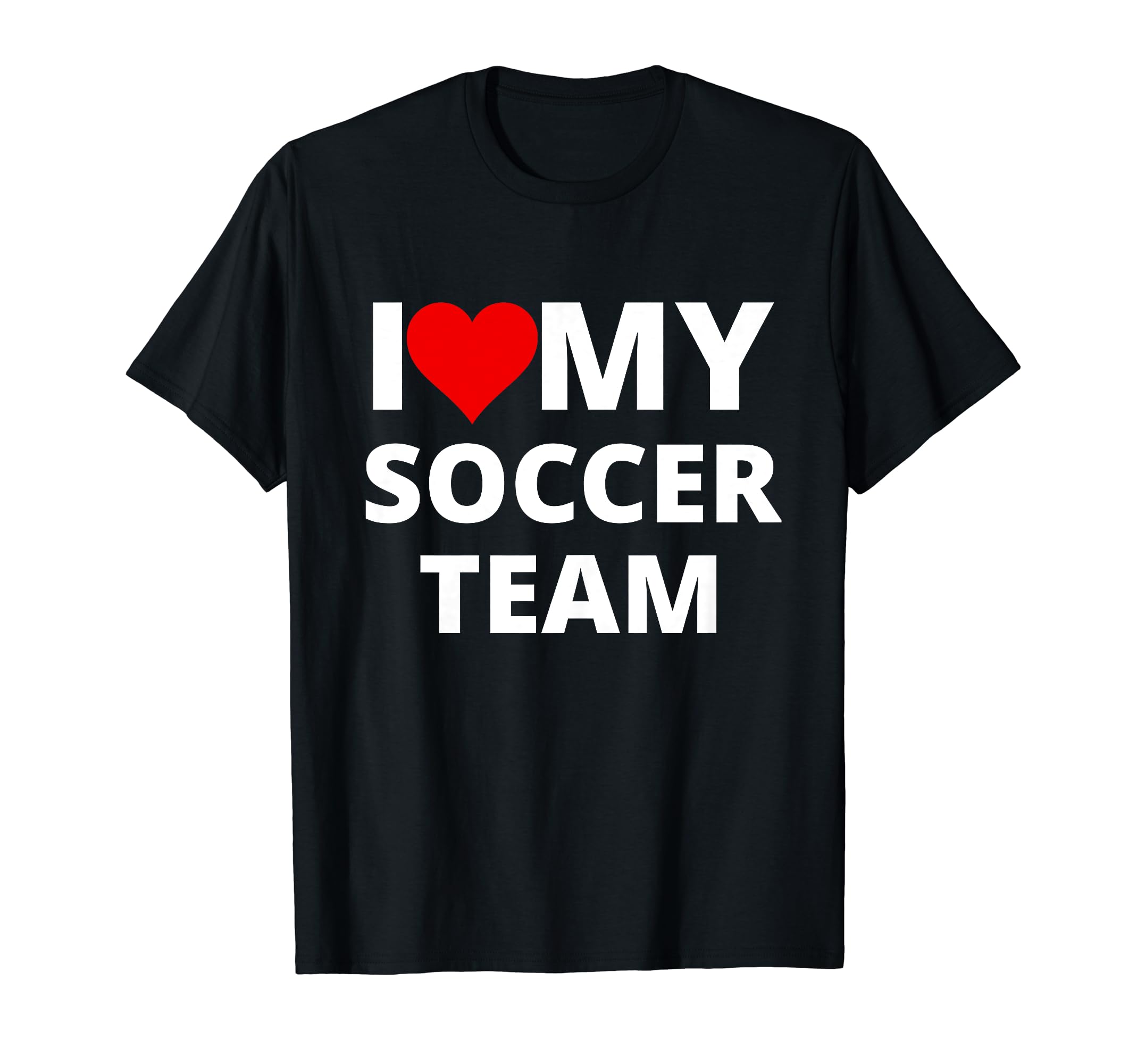 I Love My Soccer Team Red Heart T-Shirt - Casual Everyday Wear Unisex - T-Shirt, Sweatshirt, Hoodie