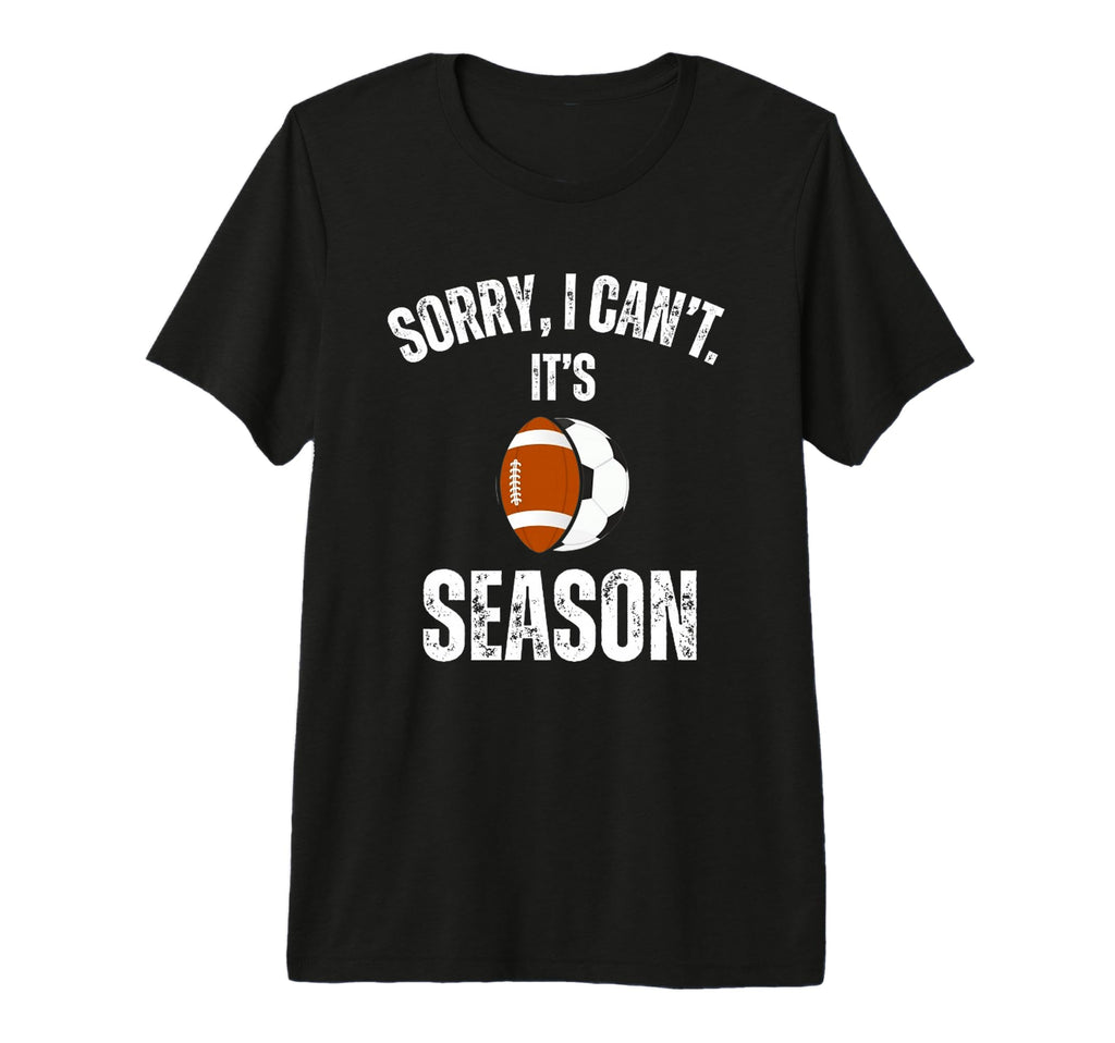 Sorry I Cant Its Football And Soccer T-Shirt - Minimalist Print for Adults - T-Shirt, Sweatshirt, Hoodie