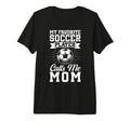 My Favorite Soccer Player Calls Me Mom T-Shirt - Trendy Graphic for Adults - T-Shirt, Sweatshirt, Hoodie