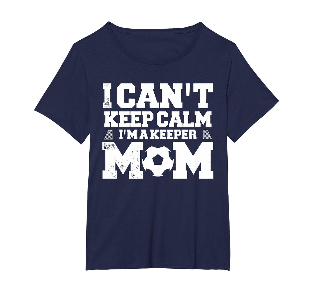 I Cant Keep Calm Im Soccer Goalkeepers Mom T-Shirt - Trendy Graphic Unisex - T-Shirt, Sweatshirt, Hoodie