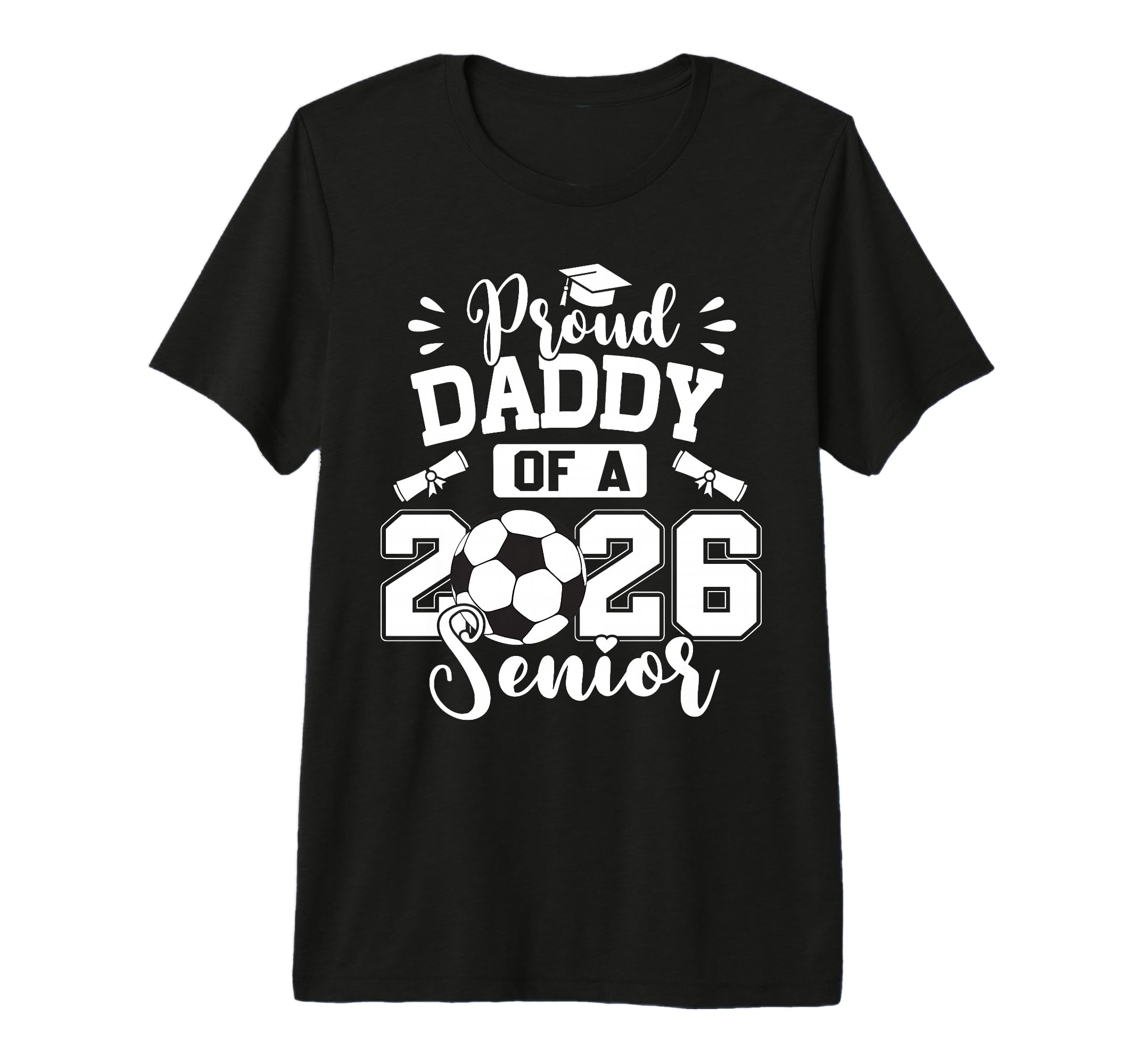 Proud Daddy 2026 Senior Soccer Ball T-Shirt - Novelty Apparel Men Women - T-Shirt, Sweatshirt, Hoodie