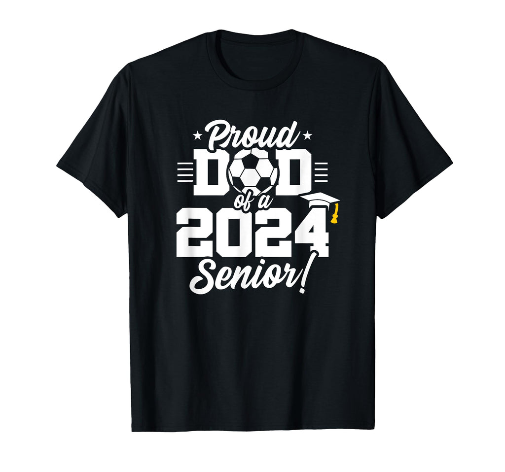 Class 2024 Senior Year Soccer Dad T-Shirt - Unique Graphic Men Women - T-Shirt, Sweatshirt, Hoodie