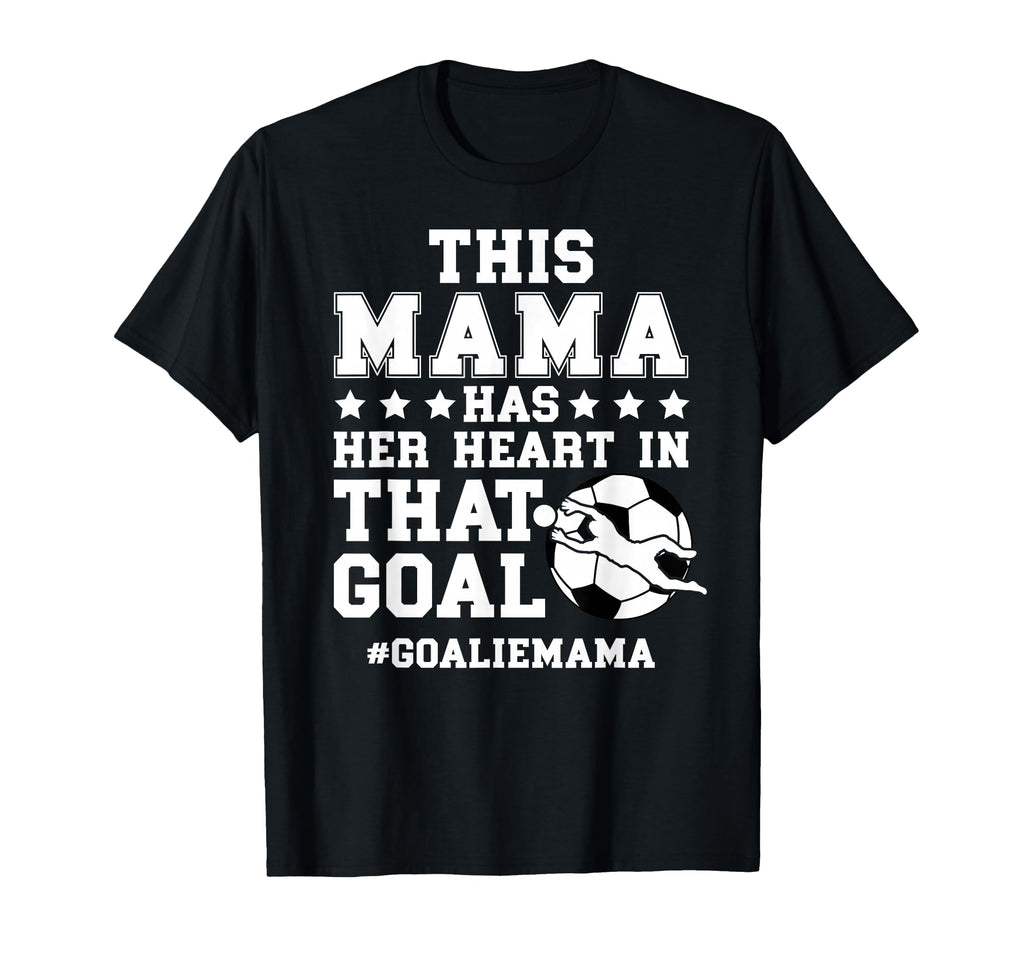 Proud Soccer Goalie Mama Soccer T-Shirt - Unique Graphic Men Women - T-Shirt, Sweatshirt, Hoodie
