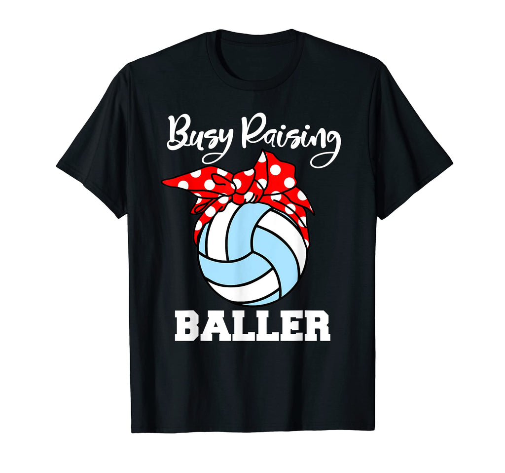 Busy Raising Baller Funny T-Shirt - Fun Novelty Design Men Women - T-Shirt, Sweatshirt, Hoodie