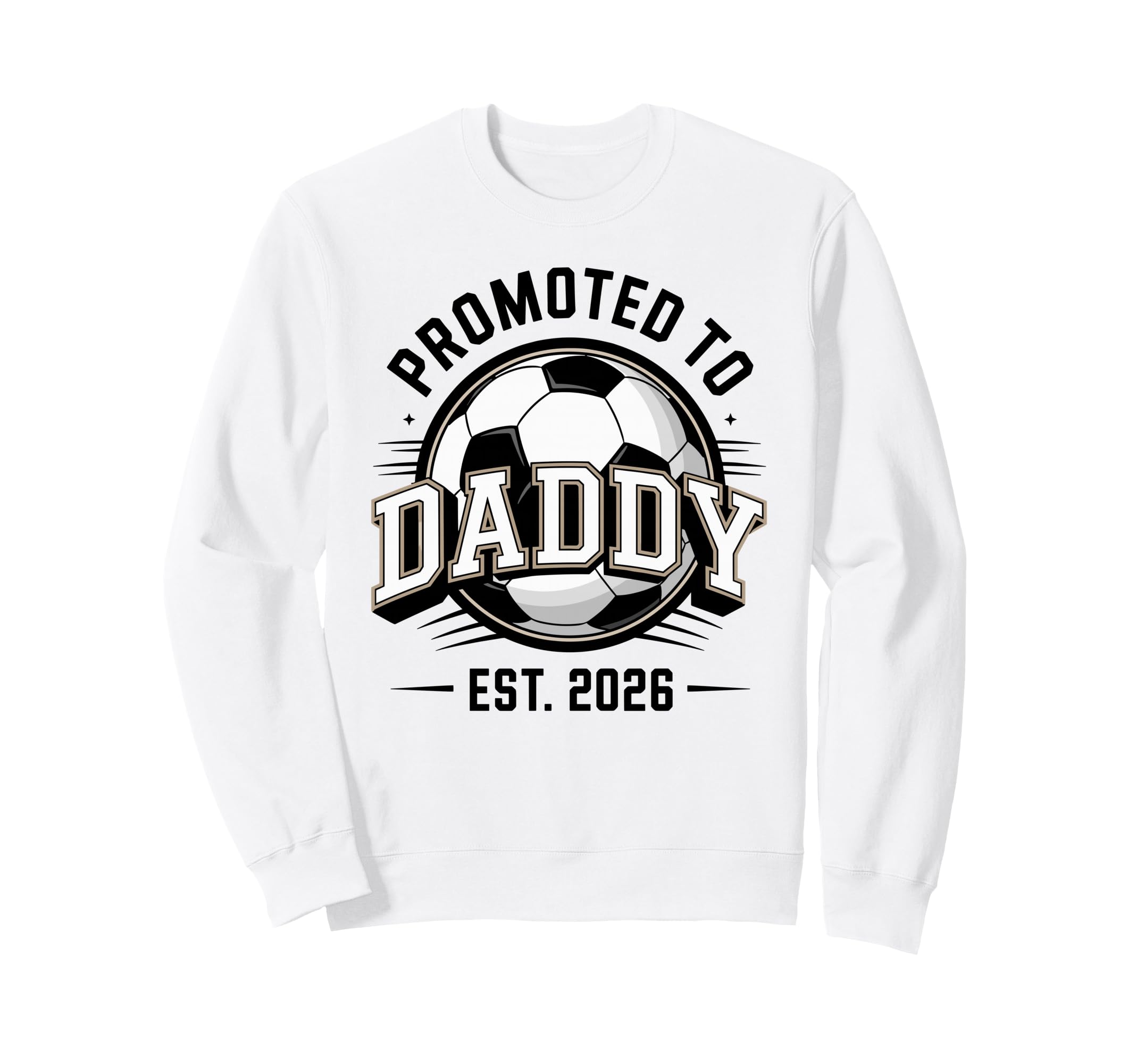Promoted To Daddy Soccer Est 2026 Sweatshirt - Trendy Graphic Men Women - T-Shirt, Sweatshirt, Hoodie