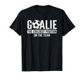 Goalie Craziest Position Sports T-Shirt - Graphic Print for Adults - T-Shirt, Sweatshirt, Hoodie