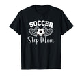 Soccer Step Mom Soccer Player Step T-Shirt - Streetwear Style for Adults - T-Shirt, Sweatshirt, Hoodie