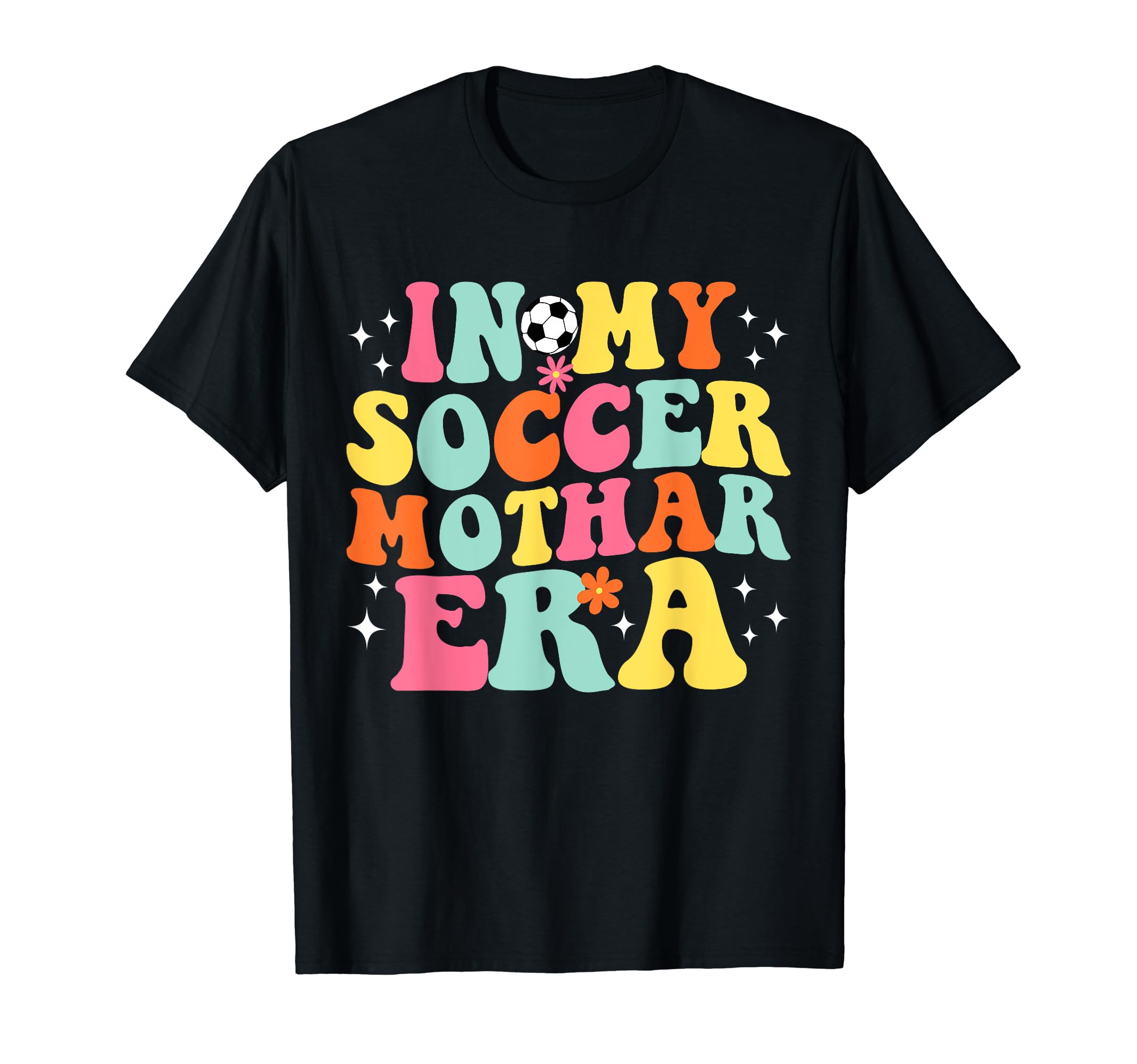 My Soccer Mothar Era Game Day T-Shirt - Casual Everyday Wear Men Women - T-Shirt, Sweatshirt, Hoodie